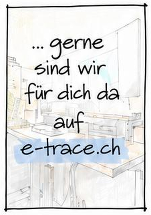 … gerne sind wir für dich da auf e-trace.ch